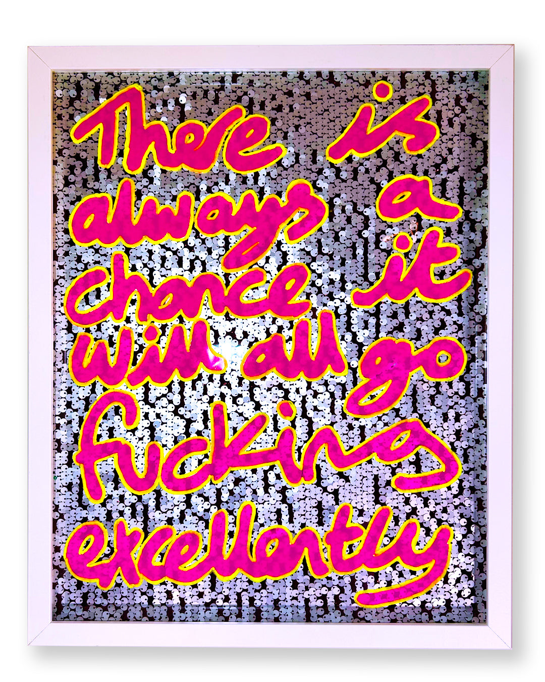 Fucking excellently. Pink & yellow ink over muted silver sequins.