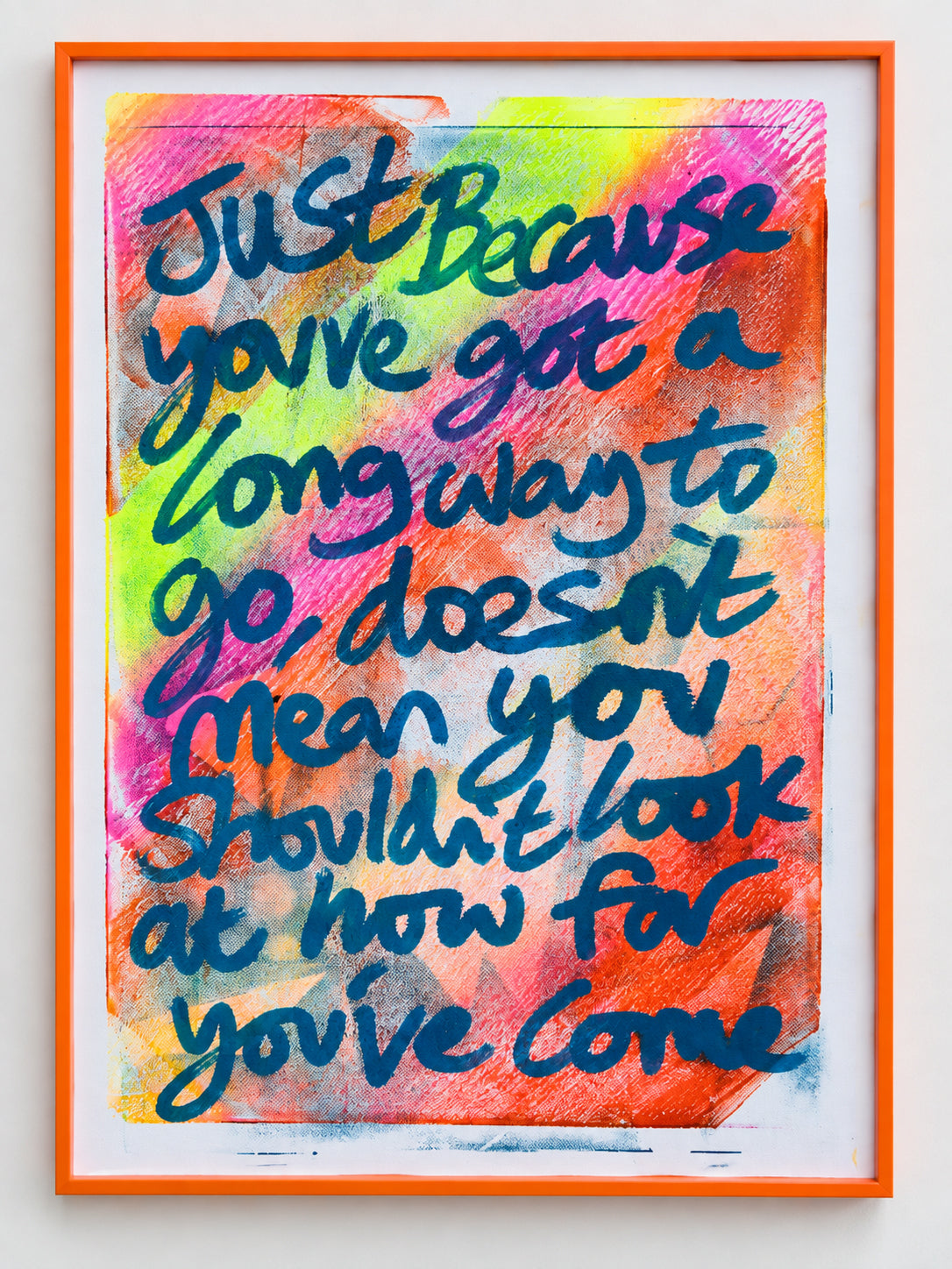 Just because you've got a long way to go, doesn't mean you shouldn't look at how far you've come