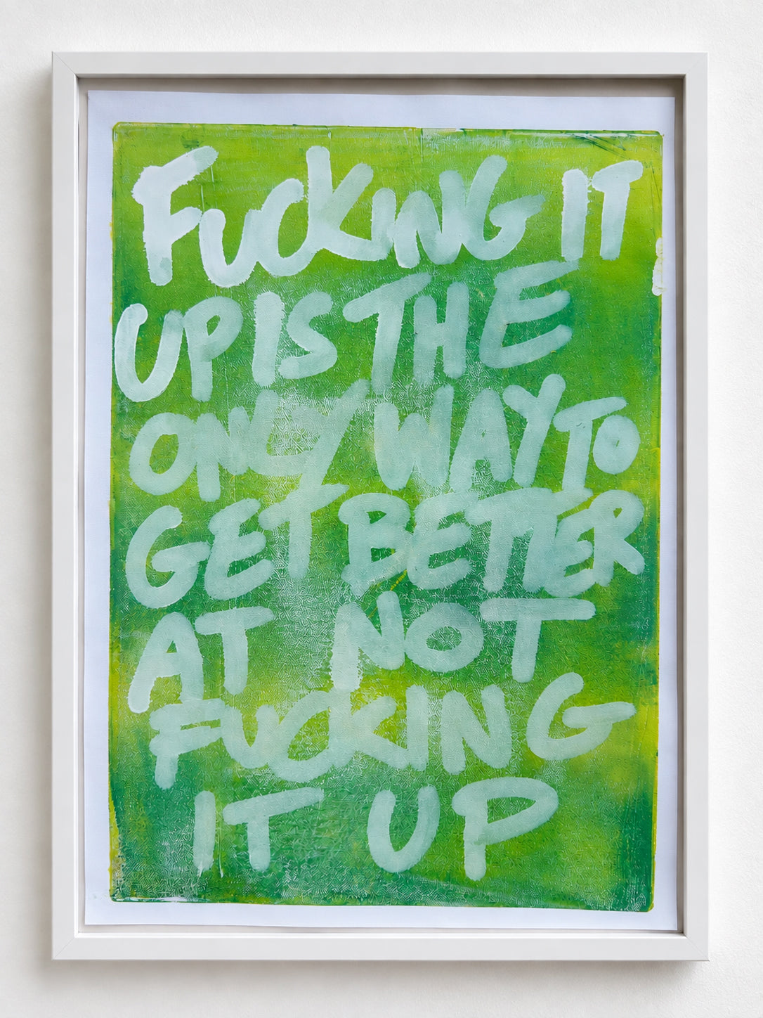 Fucking it up is the only way to get better at not fucking it up