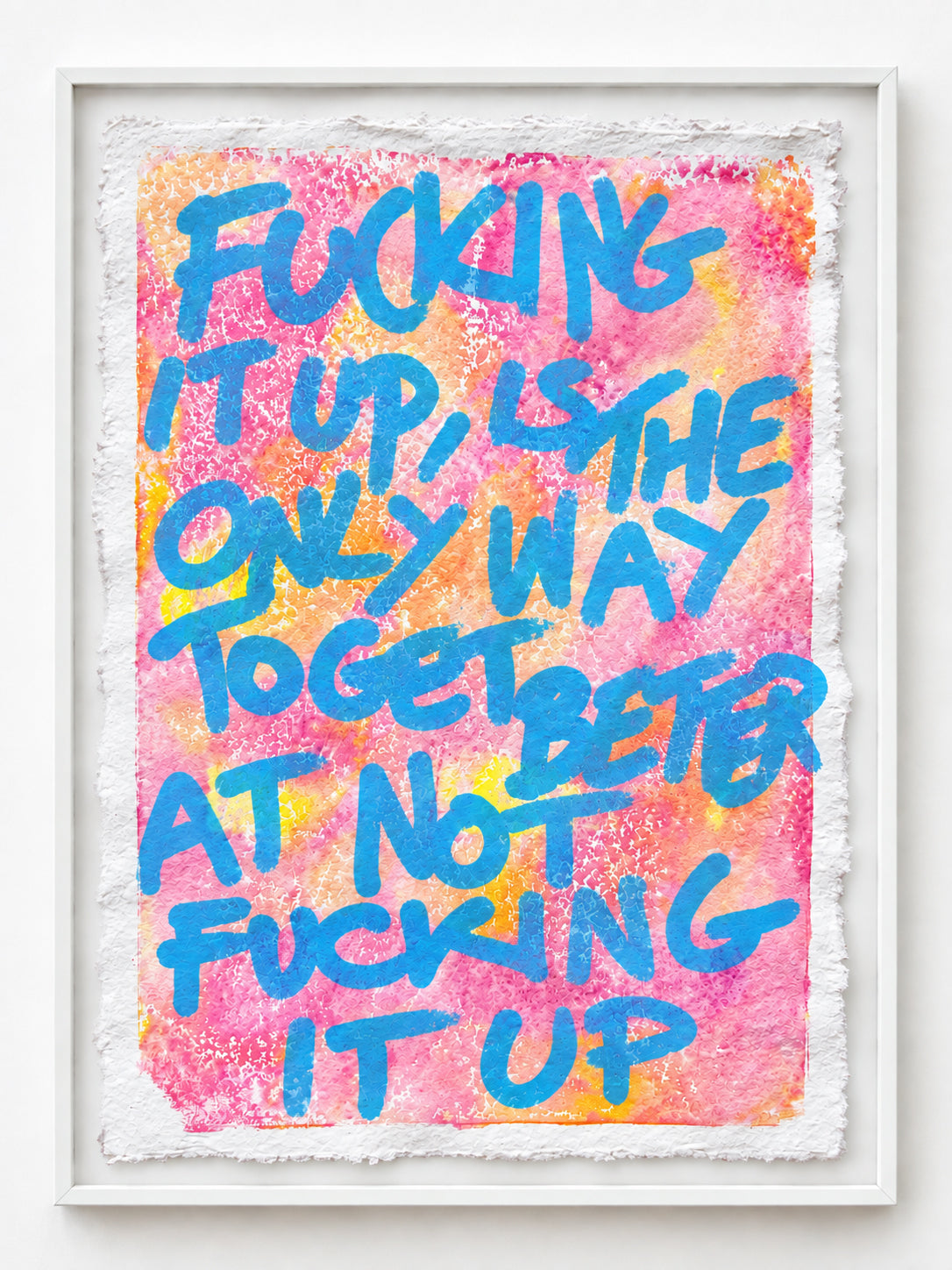 Fucking it up is the only way to get better at not fucking it up
