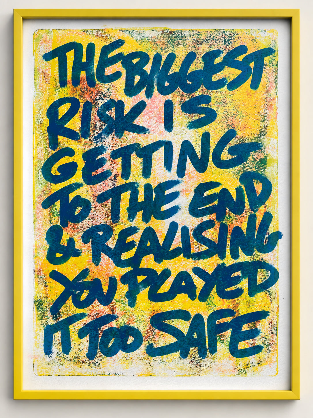 The biggest risk is getting to the end & realising you played it too safe