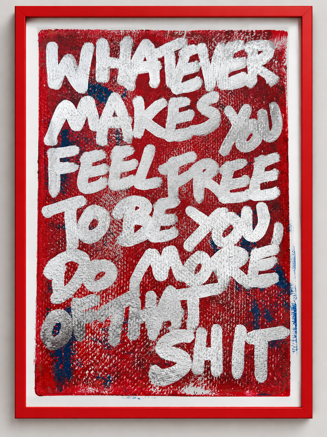 Whatever makes you feel free to be you, do more of that shit