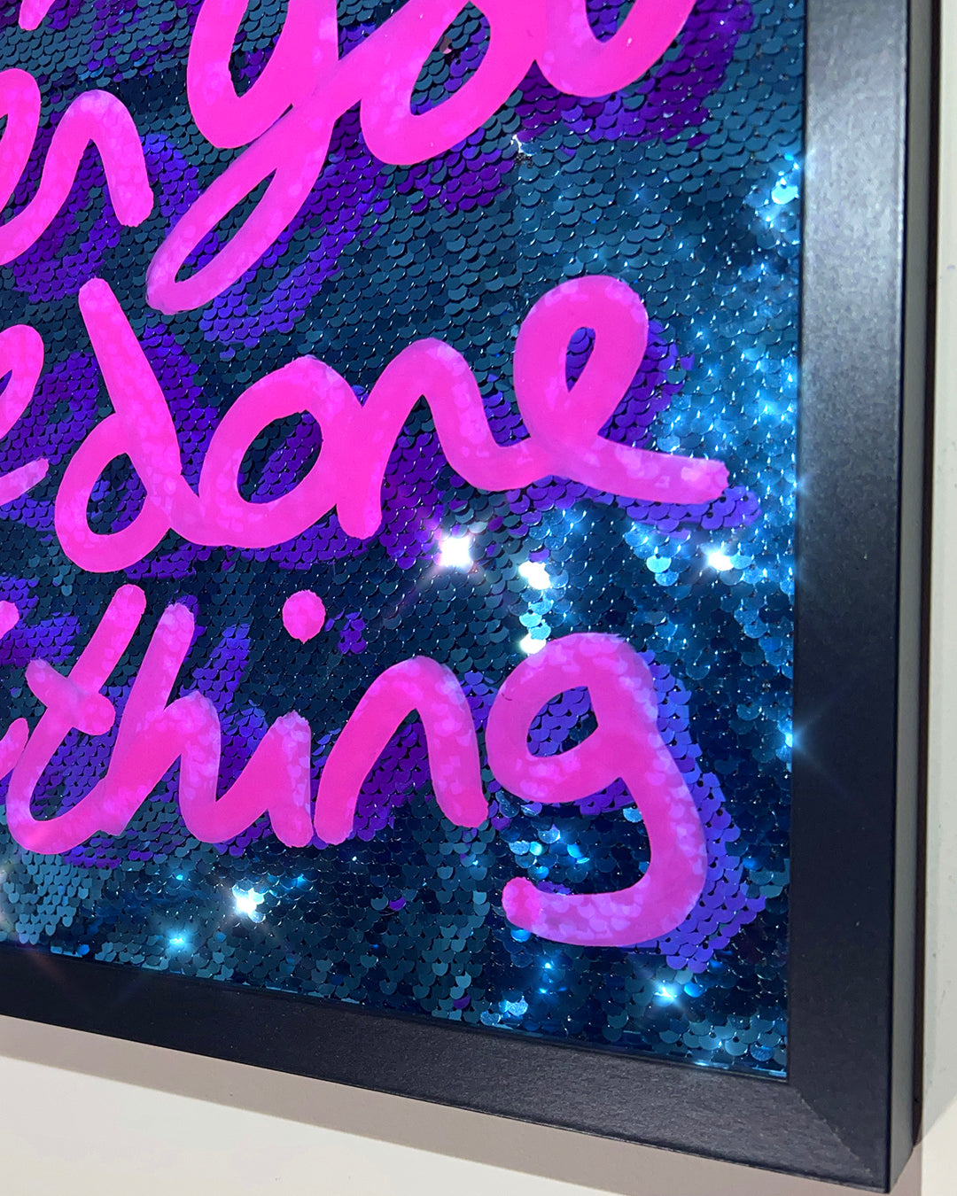 Done that thing. Pink ink over blue sequins. Medium.