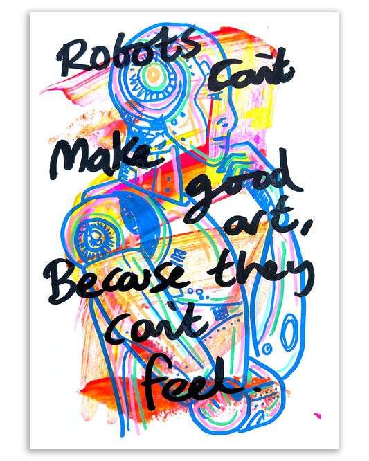 Robots can't feel. Note painting.