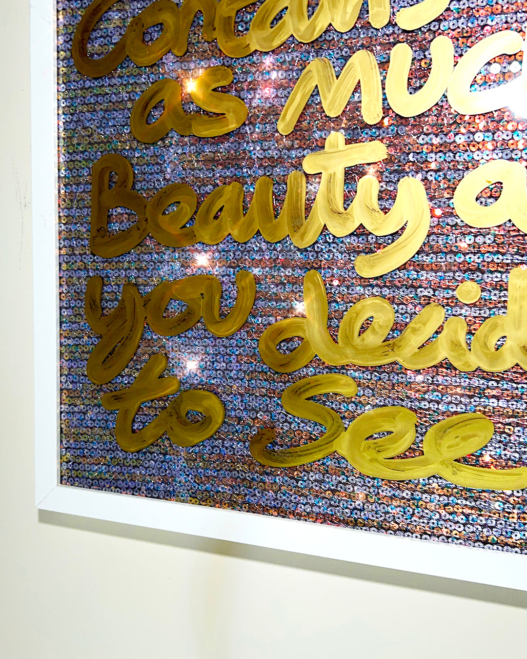 As you decide to see. Luxurious gold ink over silver/bronze sequins. Medium