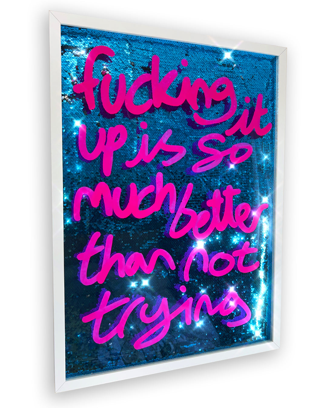Better than not trying. Pink ink over blue sequins. Large