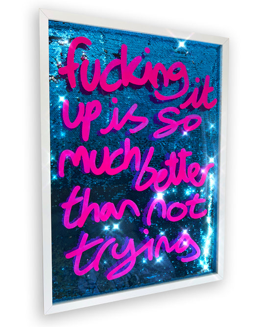 Better than not trying. Pink ink over blue sequins. Large