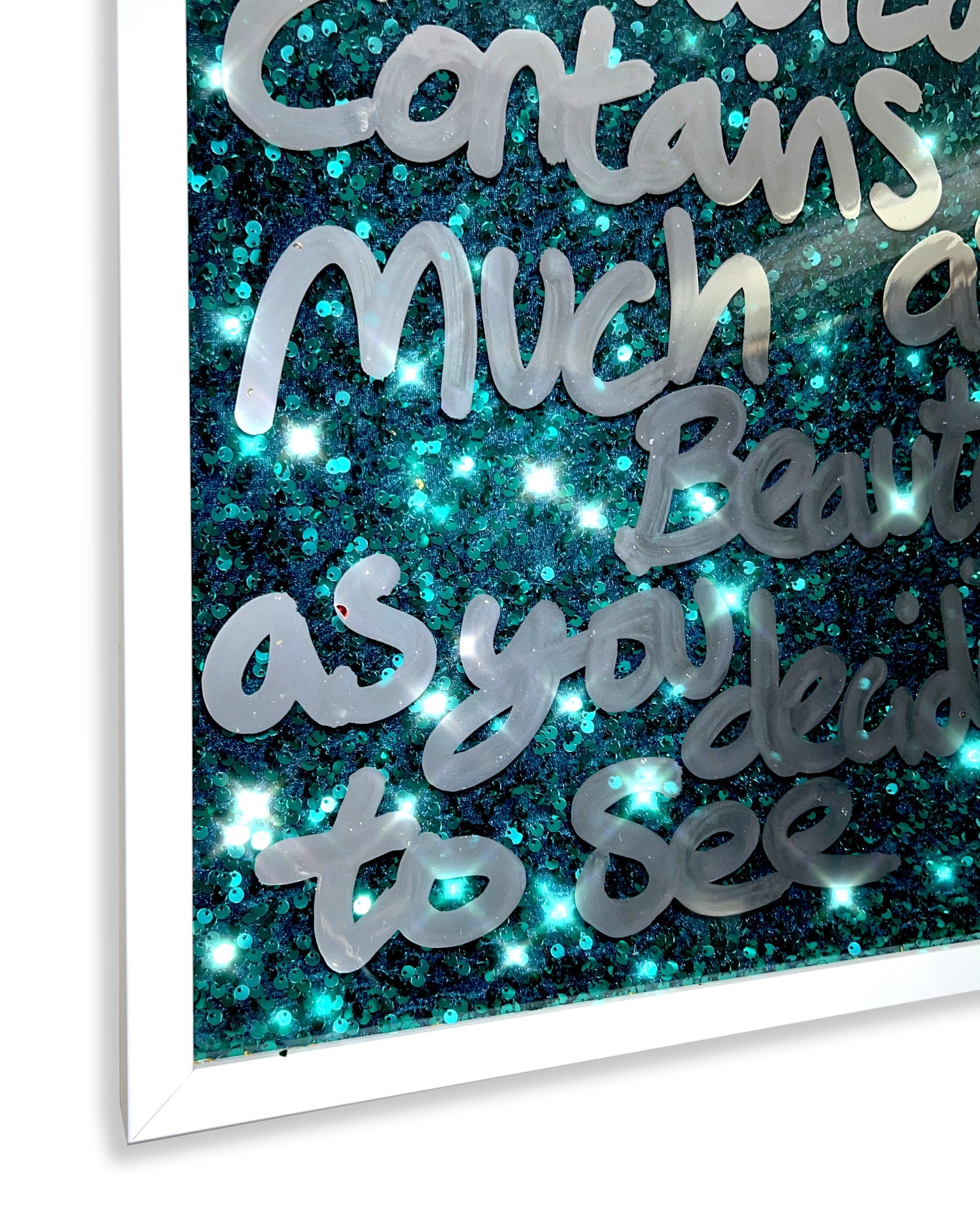 In your energy. Liquid chrome ink over frosty green sequins. Medium.