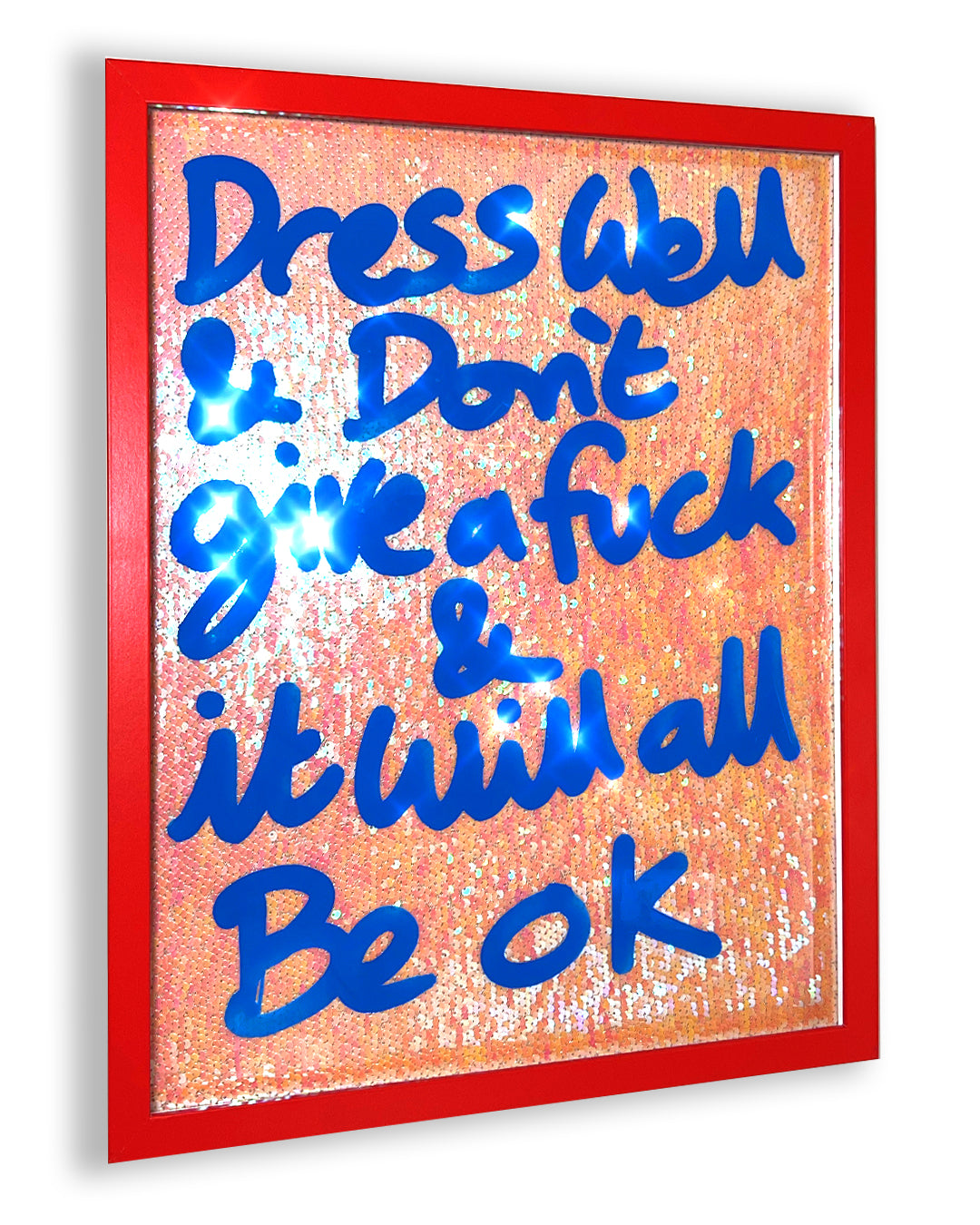 Dress well. Blue ink over iridescent orange/pink sequins.