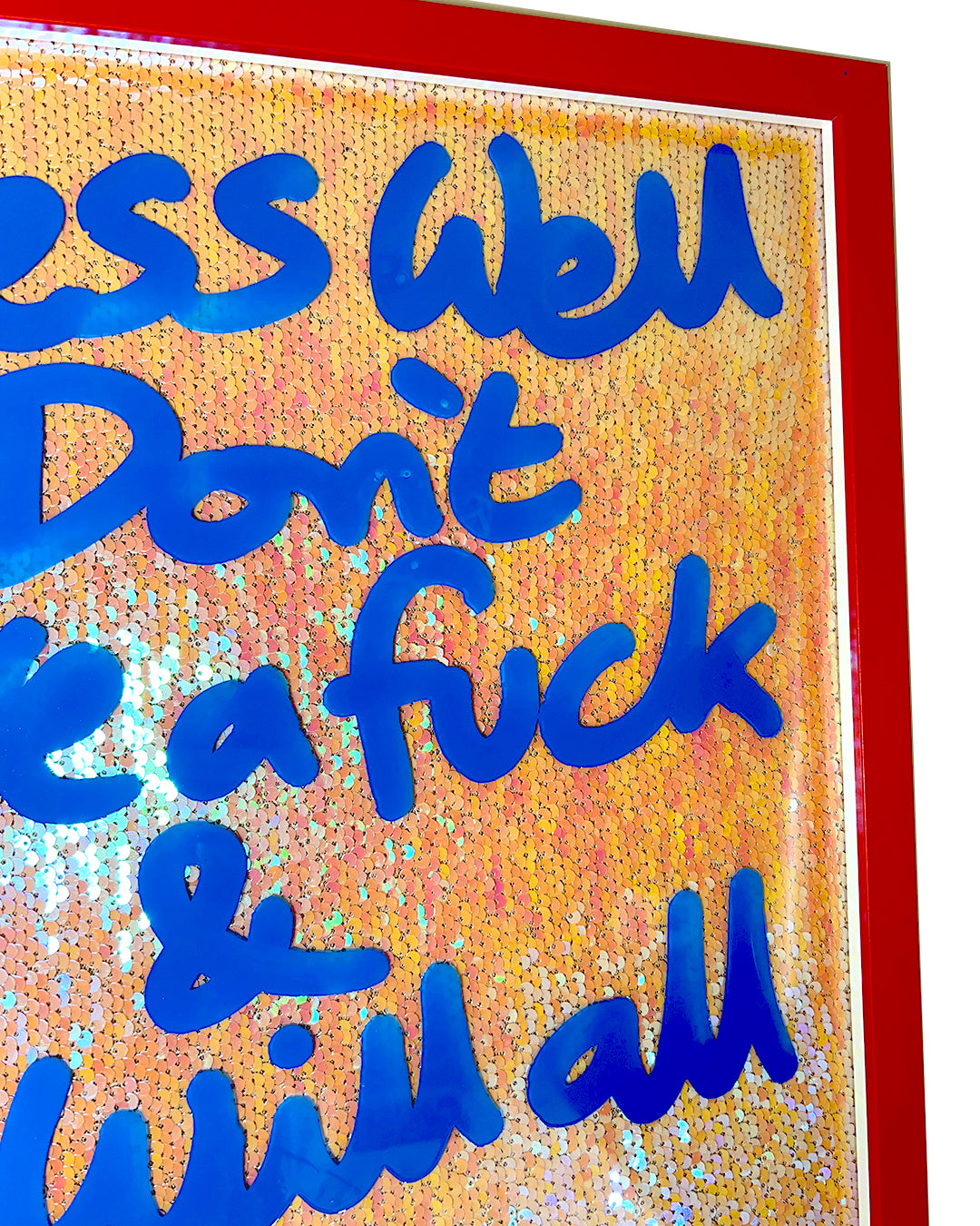 Dress well. Blue ink over iridescent orange/pink sequins.