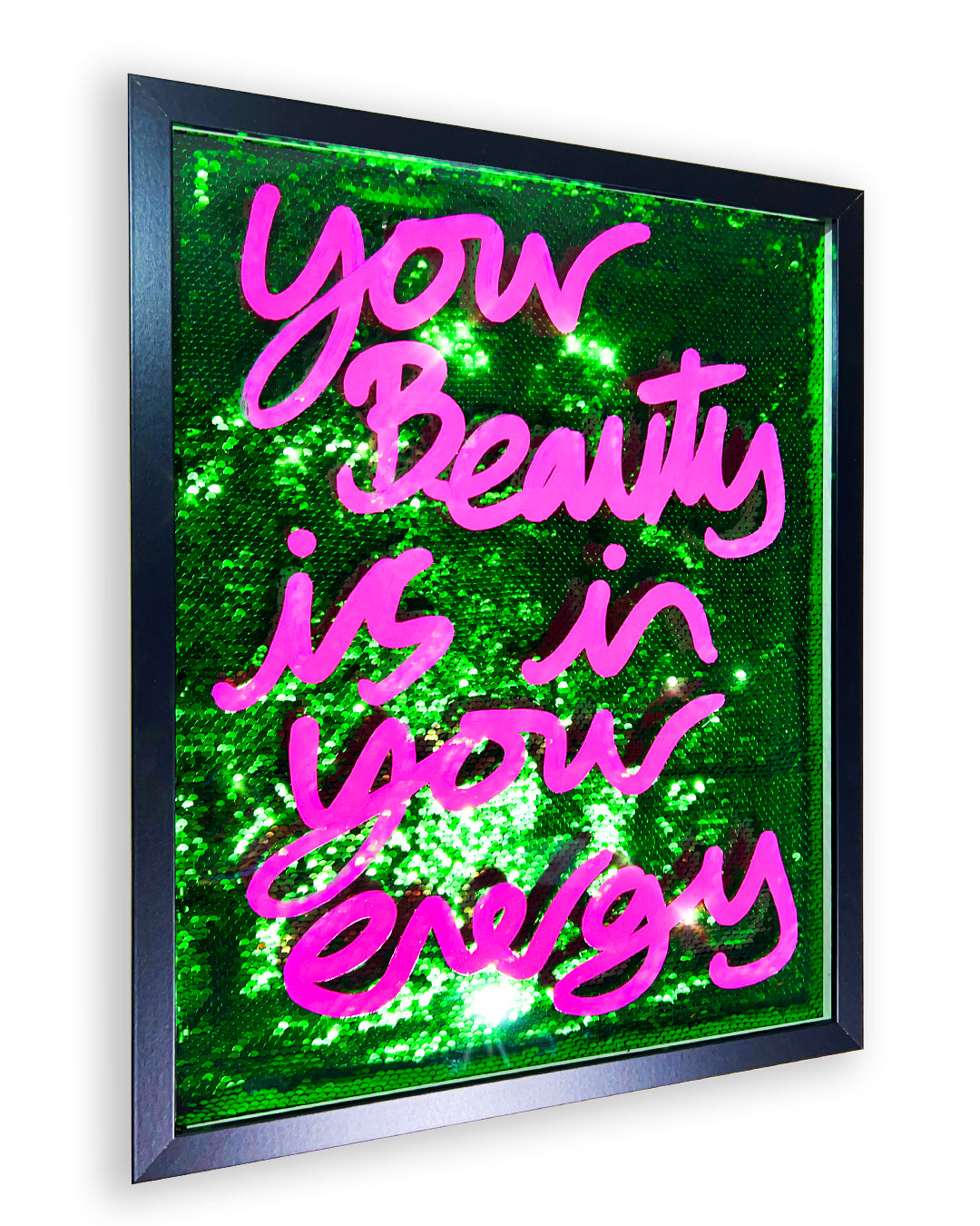 In your energy. Pink ink over green sequins. Medium.