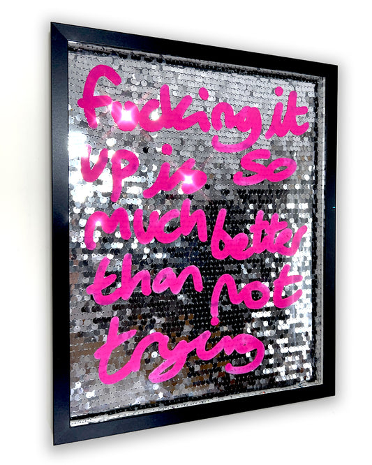 Better than not trying. Pink ink over silver mirror sequins.