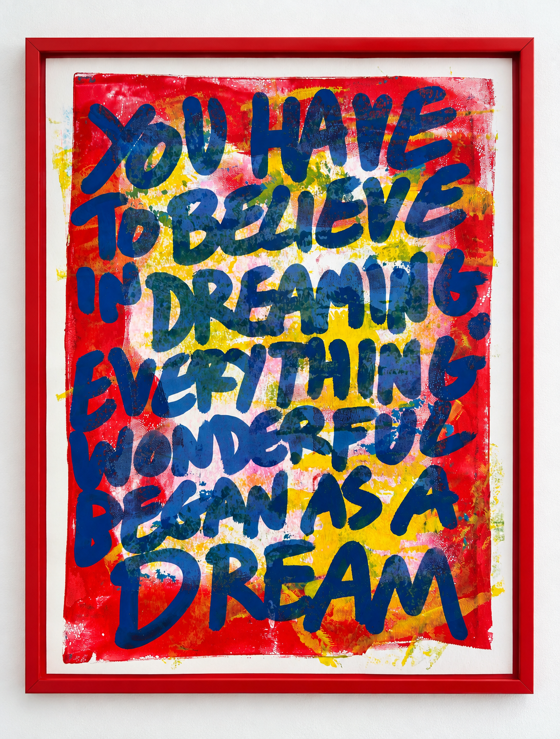 You have to believe in dreaming, everything wonderful begins as a dream