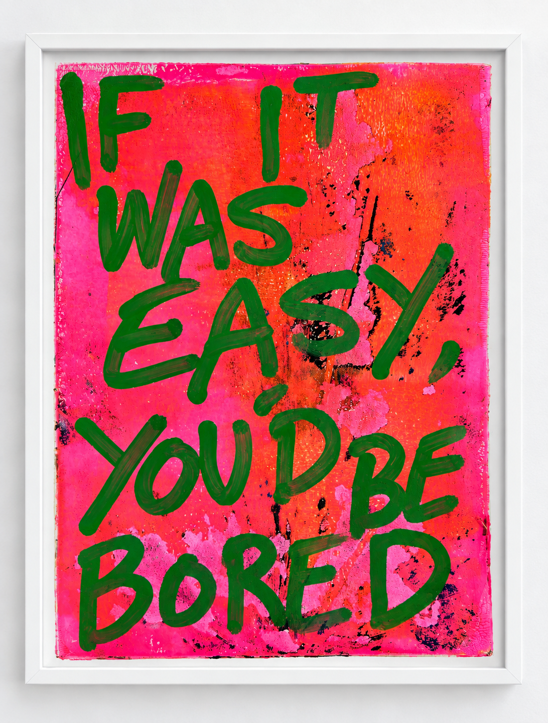 If it was easy, you'd be bored