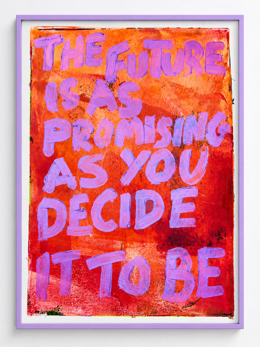 The future is as promising as you decide it to be
