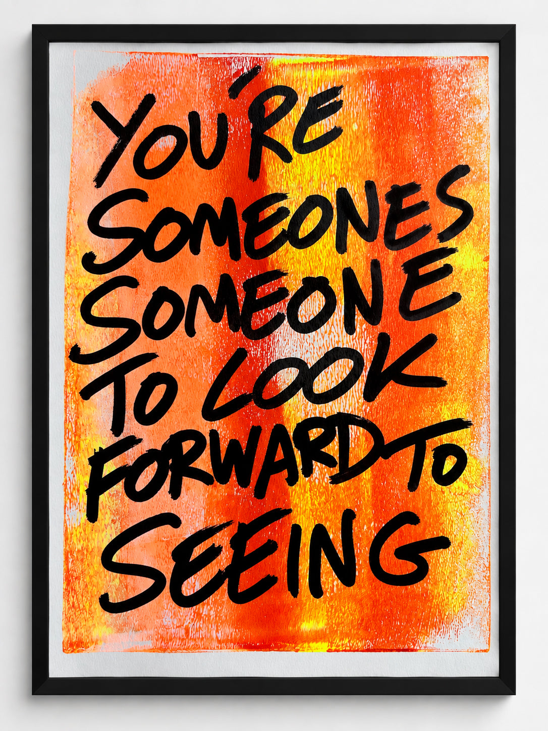 You're someone's someone to look forward to seeing