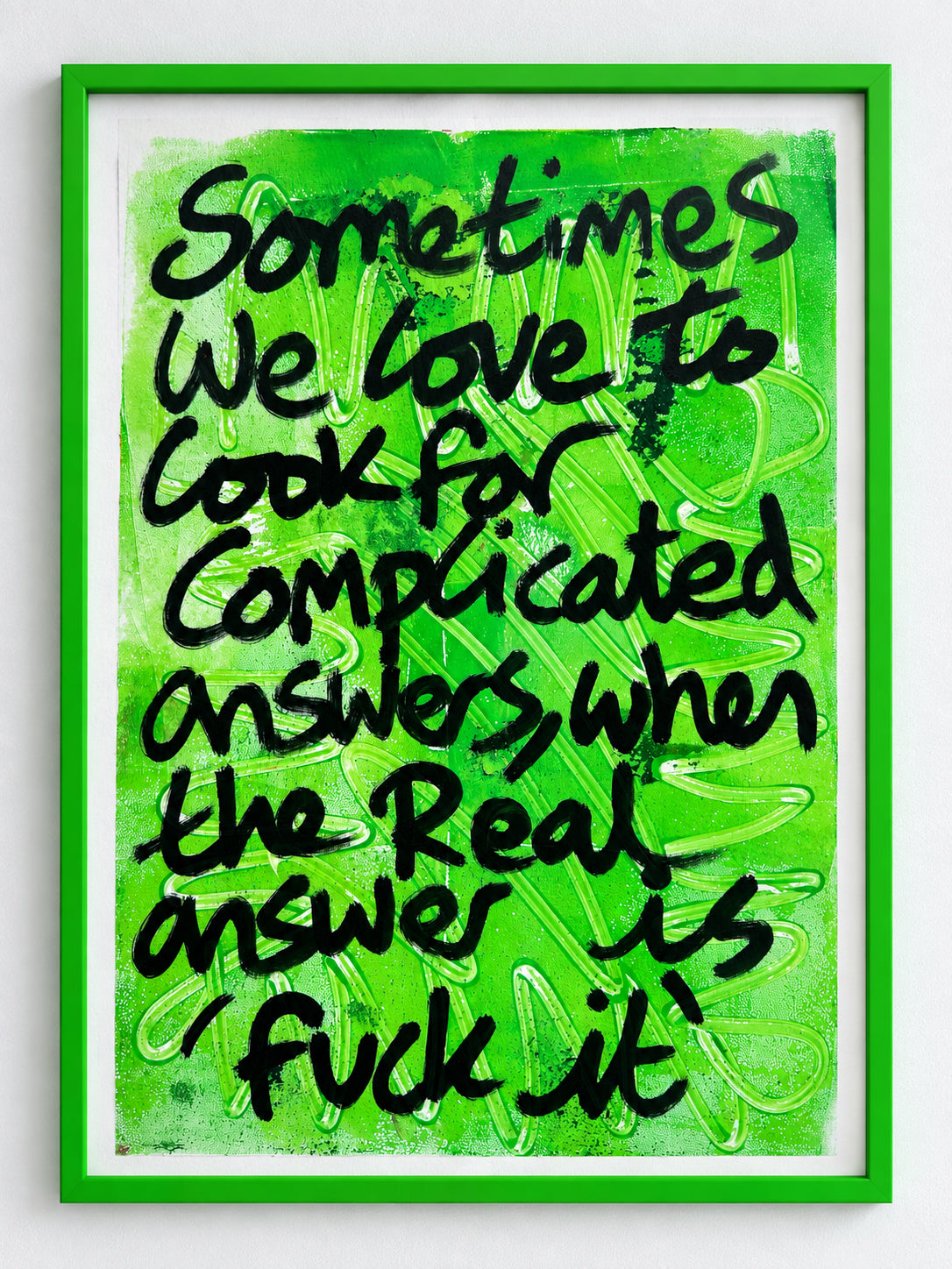 Sometimes we have to look for complicated answers when the real answer is fuck it