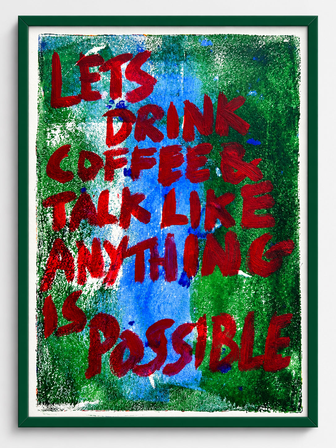 Let's drink coffee & talk like anything is possible