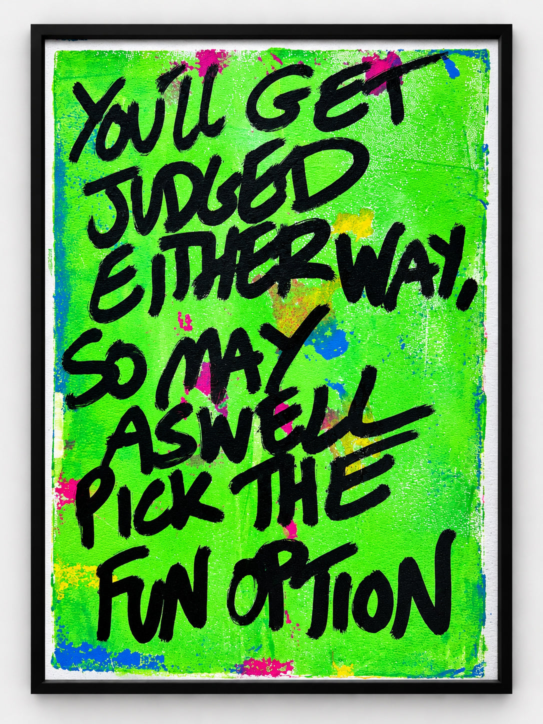You'll get judged either way, so may as well pick the fun option