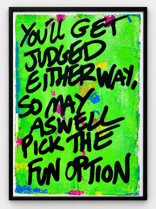 You'll get judged either way, so may as well pick the fun option