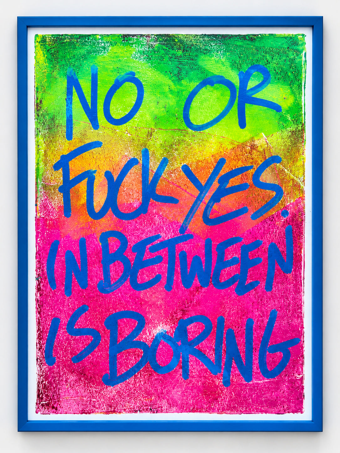 No or fuck yes. In between is boring
