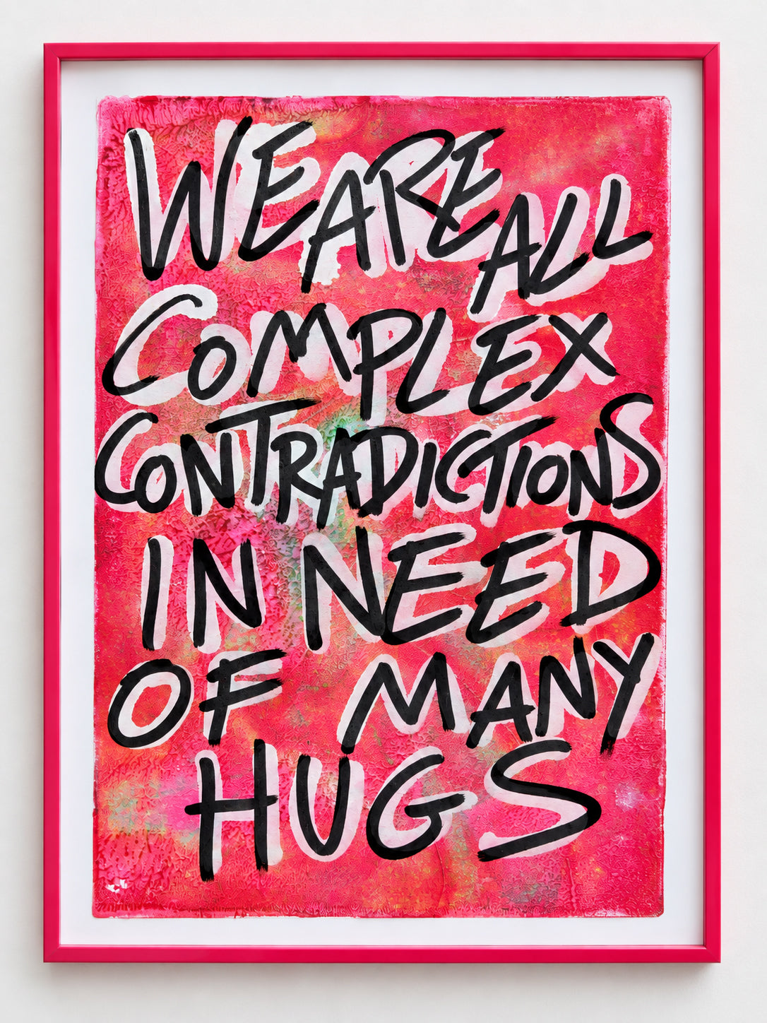 We are all complex contradictions in need of many hugs