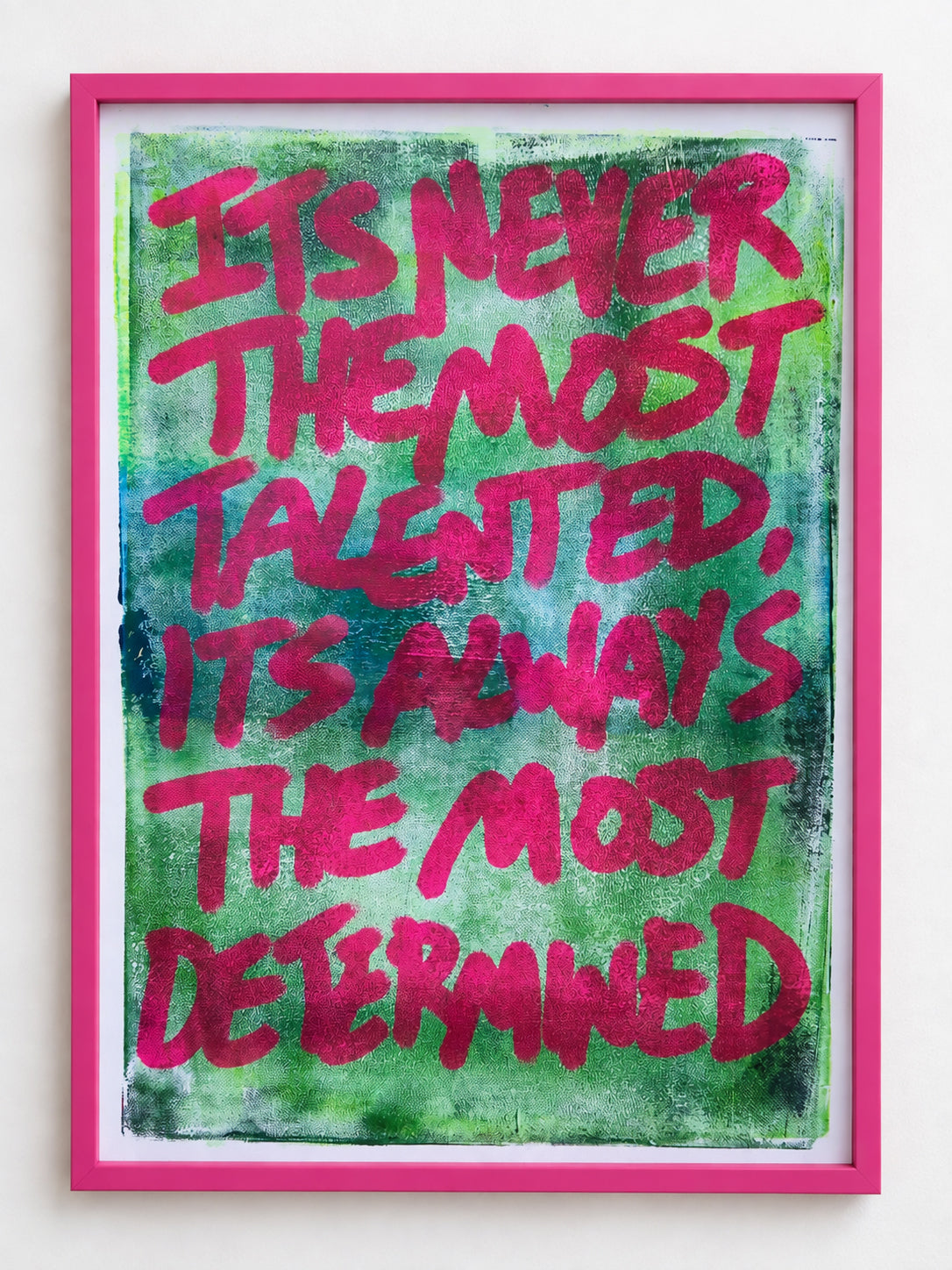 It's never the most talented, it's always the most determined