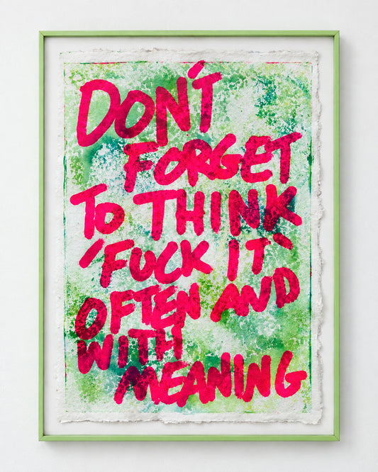 Don't forget to think ‘fuck it’ often and with meaning