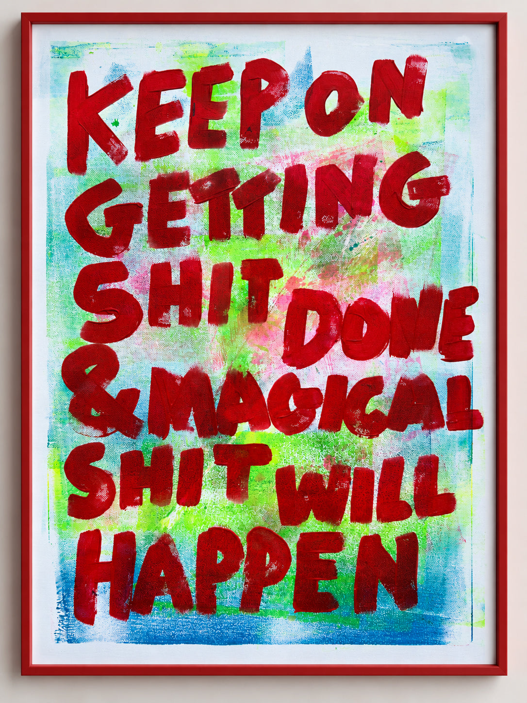 Keep on getting shit done & magical shit will happen