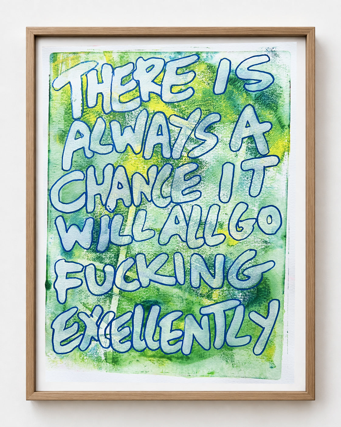There is always a chance it will all go fucking excellently