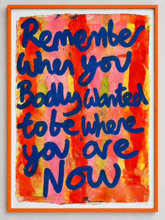 Remember when you badly wanted to be where you are now