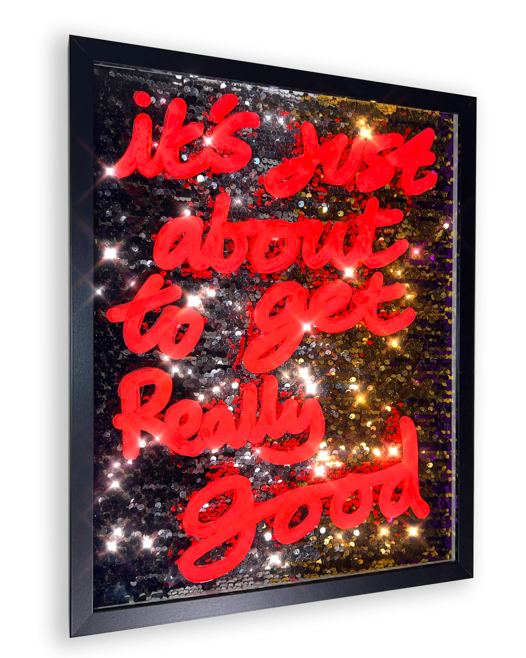 Get good.  Very hot oragne ink over multicoloured sequins. Medium.