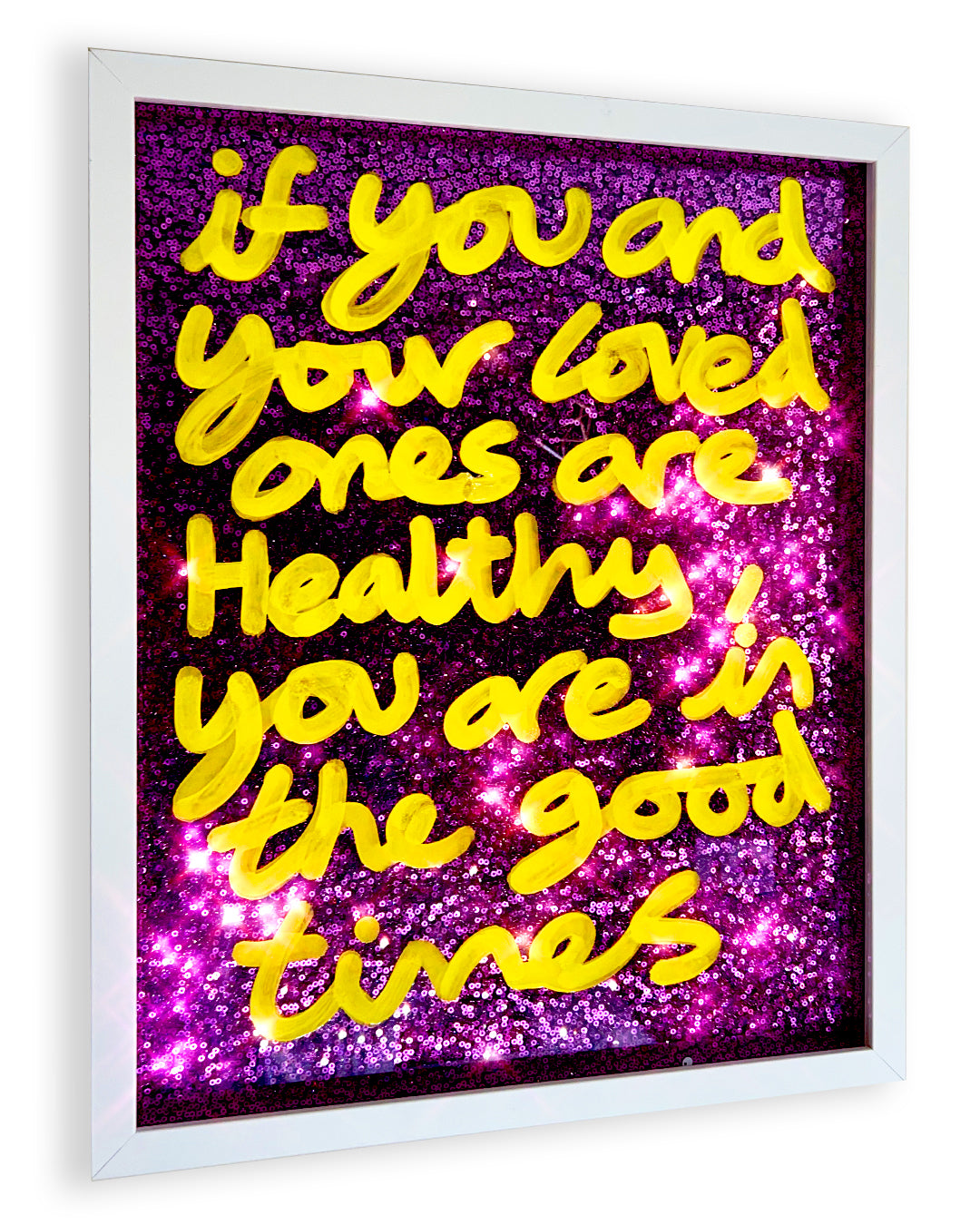 Good times. Yellow ink over pink/purple sequins.