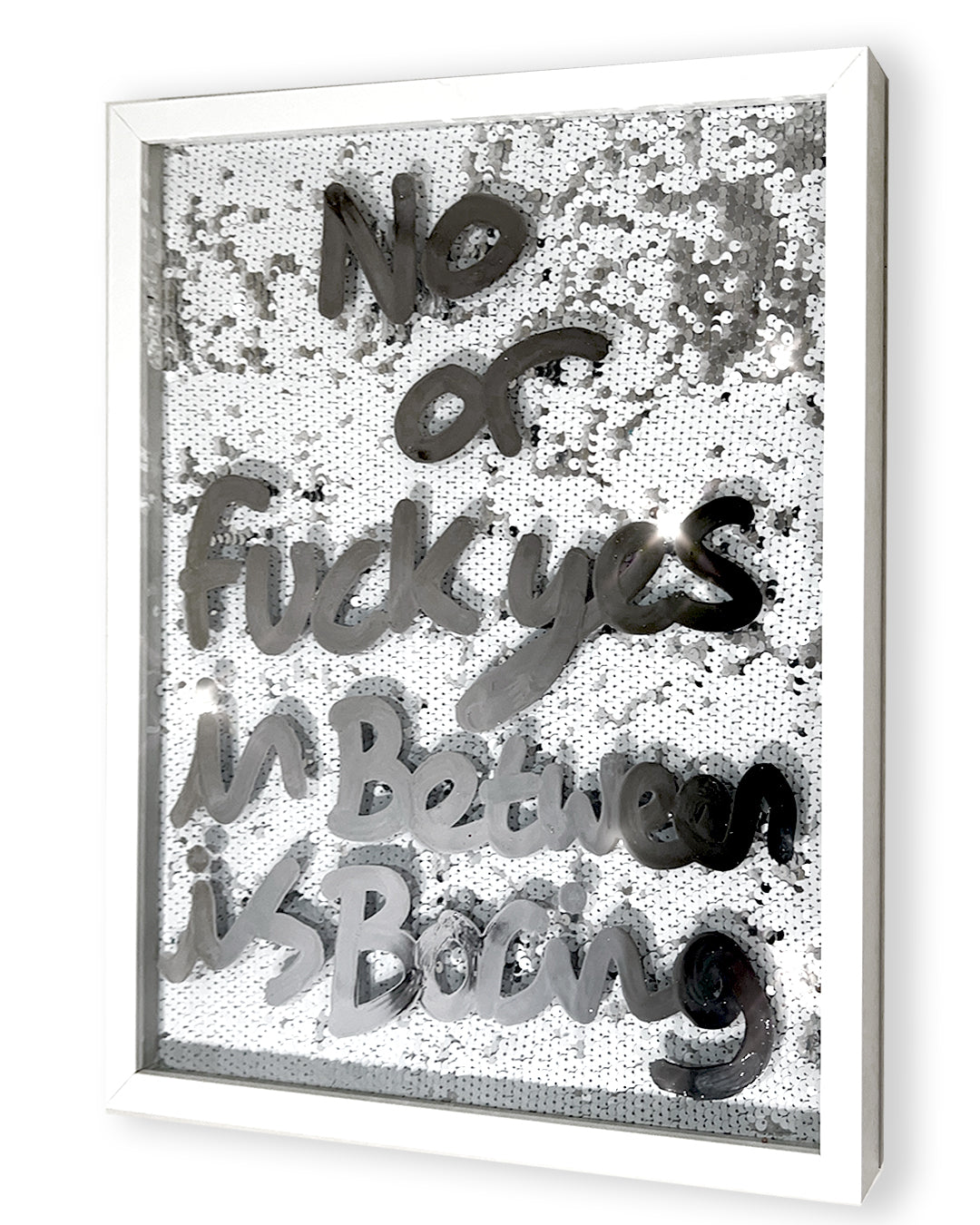 Or fuck yes. LIquid chrome ink over white silver sequins.