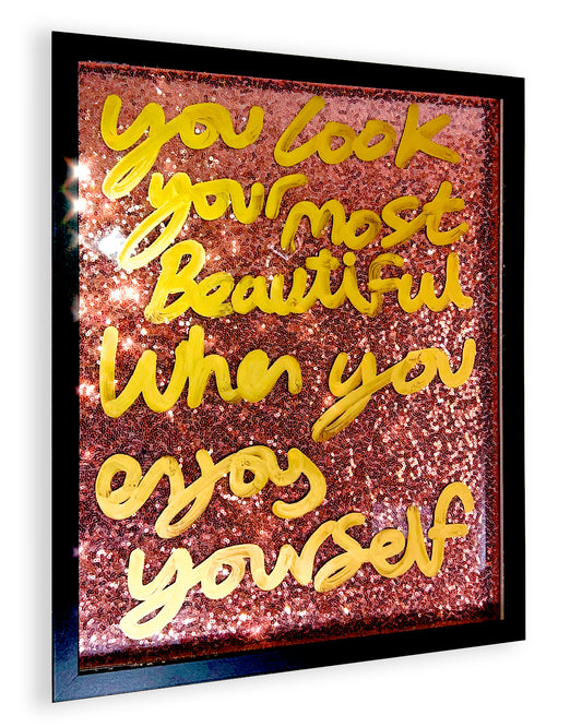Your most beautiful. Gold ink over rose gold sequins.