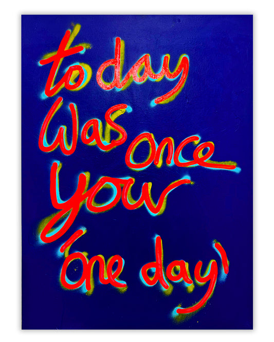 Once your one day. Extra large painting.