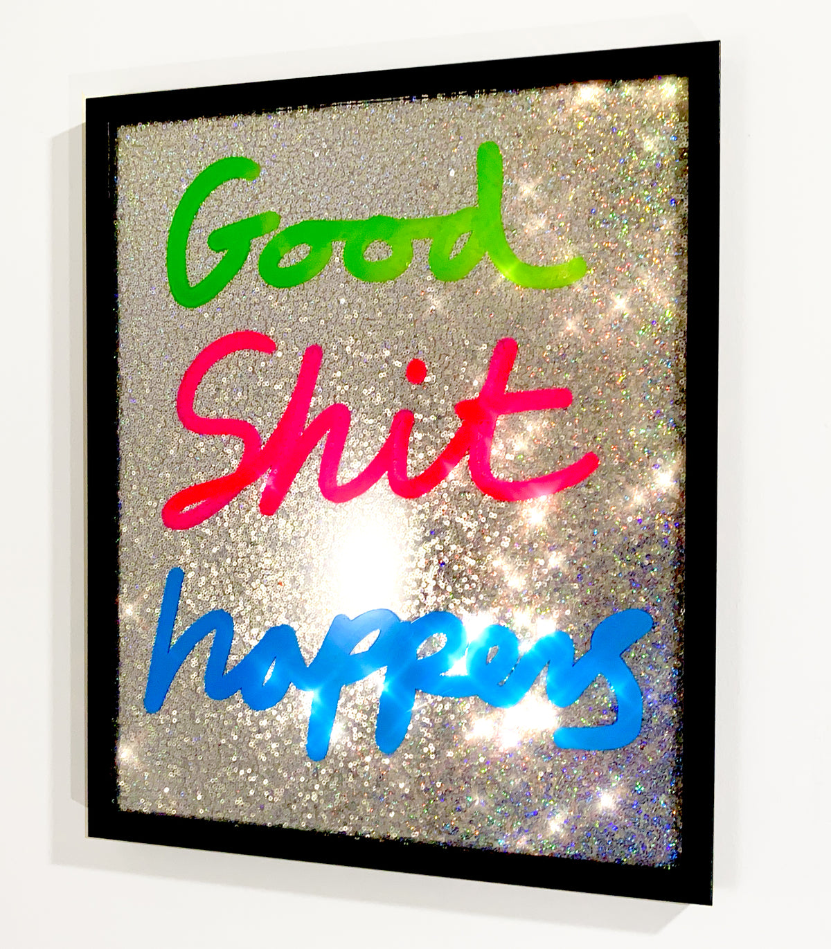 Good shit happens, ink over iridescent  silver sequins.